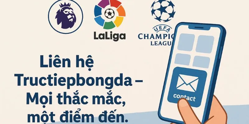 Liên hệ tructiepbongda để được giải đáp mọi trận đấu